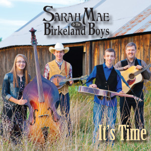 Sarah Mae & the Birkeland Boys It's Time CD Cover